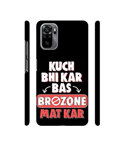 Image of Kuch Bhi Kar Bas Brozone Mat kar Design 3D Printed Hard Back Case Cover for Mi Redmi Note 10 4G / Note 10S 4G