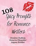 108 Spicy Prompts for Romance Writers