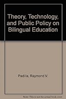 Theory, Technology, and Public Policy on Bilingual Education 0897630661 Book Cover