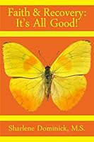 Faith & Recovery: It's All Good! 1633601455 Book Cover