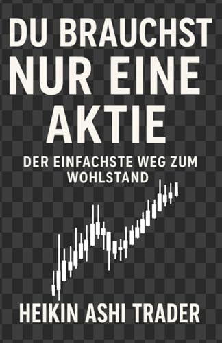 Du brauchst nur eine Aktie: Der einfachste Weg zum Wohlstand