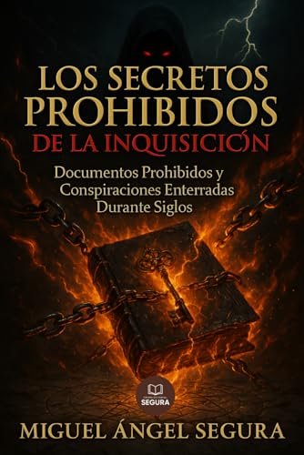 Los Secretos Prohibidos de la Inquisición: Documentos Prohibidos y Conspiraciones Enterradas Dur...