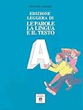  Le parole, la lingua e il testo. Educazione linguistica. Ediz. leggera. Per la Scuola media
