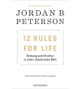 12 Rules For Life: Ordnung und Struktur in einer chaotischen Welt - Aktualisierte Neuausgabe