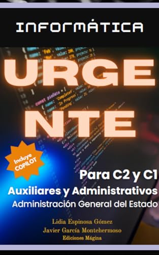 Informática Urgente para C1 y C2: para Oposiciones a Auxiliares y Administrativos de la Administración General del Estado