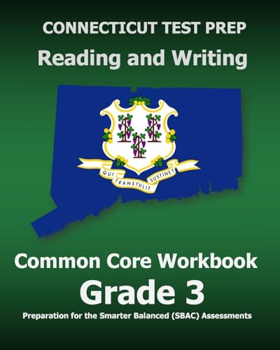 CONNECTICUT TEST PREP Reading and Writing Common Core Workbook Grade 3: Preparation for the Smarter Balanced (SBAC)...