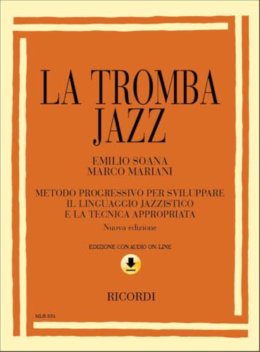 La Tromba Jazz | Spartiti Tromba Livello Intermedio | Metodo Progressivo per Linguaggio Jazz Tecnica Improvvisazione e Lettura Musicale | Per Studenti, Insegnanti e Studio Autonomo di Tromb