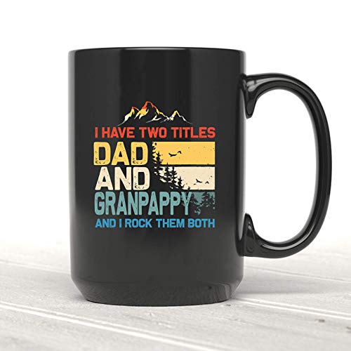 Cherrytees Personalized Mug- I Have Two Tittles Dad and Granpappy and I Rock Them Both Mug Step Dad Step Dad Coffe Mug Gifts for Stepdad Fathers Day Mug Gift for Men