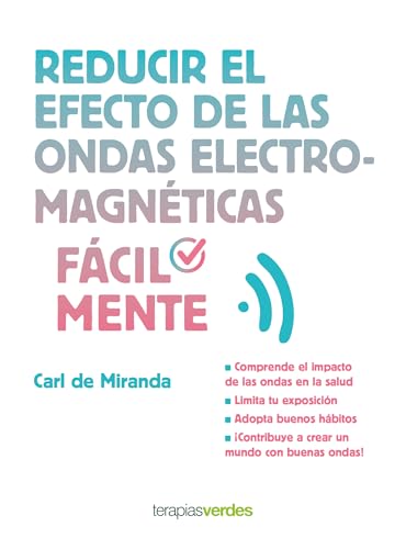 Reducir el efecto de las ondas electromagnéticas fácilmente (Spanish Edition)