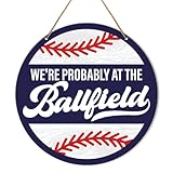 Baseball Front Door Sign, Baseball Hanging Sign Decor Sport Wall Decorations Sign for Porch, Patio, Boys Room, Gift for Men Boy Baseball Player Lover Fans, We're Probably at The Ballfield