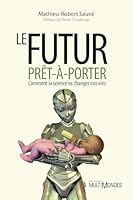 Le futur prêt à porter: Comment la science va changer nos vies 2895441804 Book Cover