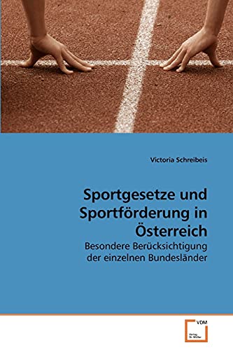 Sportgesetze und Sportförderung in Österreich: Besondere Berücksichtigung der einzelnen Bundesländer (German Edition)