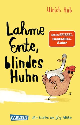 Lahme Ente, blindes Huhn: Ein umwerfend komisches Kinderbuch des Bestseller-Autors über Mut, wahre Freundschaft und allergeheimste Wünsche