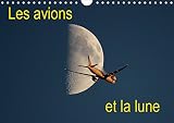 Les avions et la lune (Calendrier mural 2019 DIN A4 horizontal): Envolez-vous tous les jours vers la lune (Calendrier mensuel, 14 Pages )