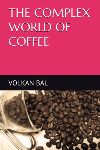THE COMPLEX WORLD OF COFFEE