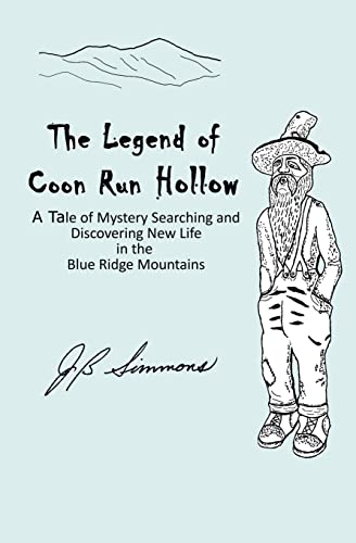 The Legend of Coon Run Hollow: A Tale of Mystery, Searching and Discovering New Life in the Blue Ridge Mountains