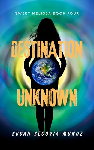 Sweet Melissa: Destination Unknown (Sweet Melissa Memoir Series Book 4)