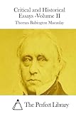 Critical and Historical Essays -Volume II (Perfect Library)