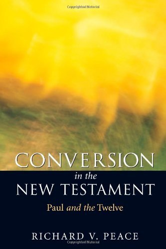 Conversion in the New Testament: Paul and the Twelve