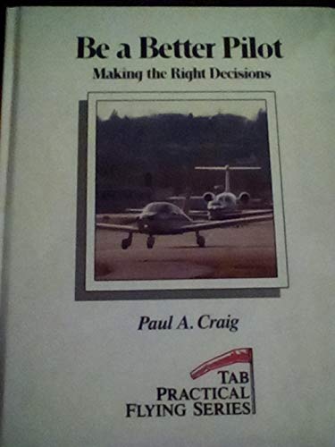 Be a Better Pilot: Making the Right Decisions (... 0830620532 Book Cover