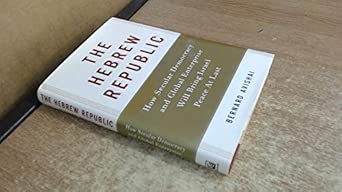 The Hebrew Republic: How Secular Democracy and Global Enterprise Will Bring Israel Peace At Last