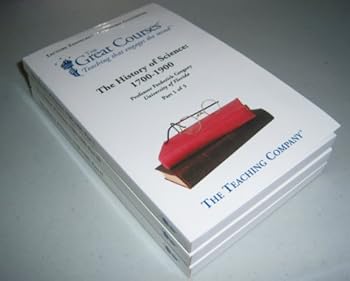 Paperback The History of Science: 1700-1900, Parts 1 2 and 3 (The Great Courses Lecture Transcript and Course Guidebook) Book