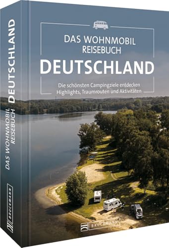 Campingführer – Das Wohnmobil Reisebuch Deutschland: Die schönsten...