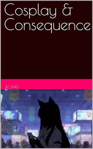 Cosplay & Consequence (The Fandom Narratives)