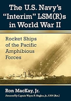 Paperback The U.S. Navy's Interim Lsm(r)S in World War II: Rocket Ships of the Pacific Amphibious Forces Book