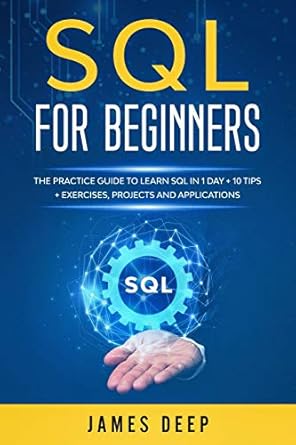 SQL for Beginners: The Practice Guide to Learn SQL in 1 Day + 10 Tips ...