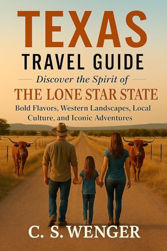 Texas Travel Guide: Discover the Spirit of the Lone Star State: B...