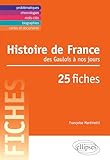  Histoire de France des Gaulois à nos jours: 25 fiches