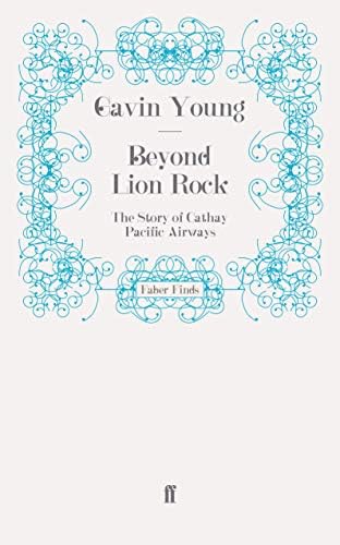 Beyond Lion Rock: The Story of Cathay Pacific Airways
