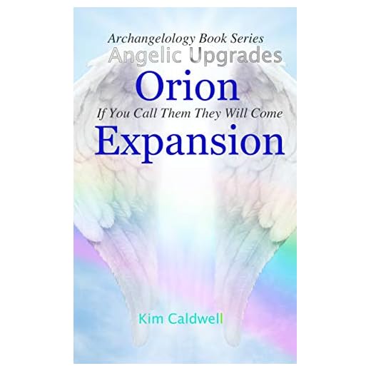Archangelology, Orion, Expansion: If You Call Them They Will Come (Archangelology Book Series 15) (English Edition)
