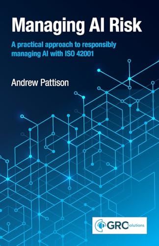 Managing AI Risk: A practical approach to responsibly managing AI with ISO 42001
