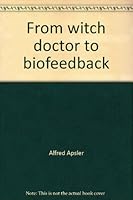 From witch doctor to biofeedback: The story of healing by suggestion 0671328328 Book Cover