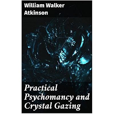 Practical Psychomancy and Crystal Gazing