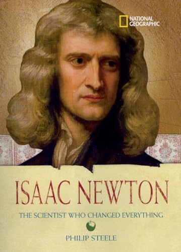 World History Biographies: Isaac Newton: The Scientist Who Changed Everything (National Geographic World History Biographies)