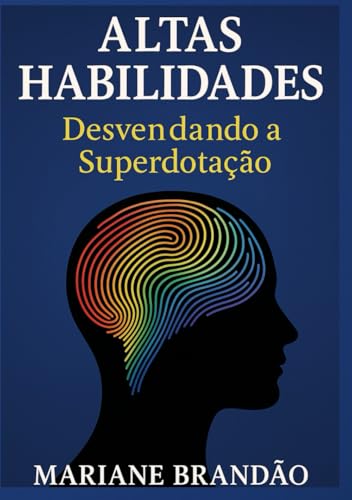 Altas Habilidades: Desvendando a Superdotação (Portuguese Edition)
