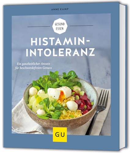 Histaminintoleranz: Ein ganzheitlicher Ansatz für beschwerdefreien Genuss (GU Gesund essen)