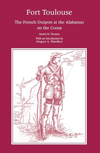 Fort Toulouse: The French Outpost at the Alabamas on the Coosa (Library of Alabama Classics)