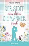 Der Stoff, aus dem die Männer sind: Roman - Maeve Haran Übersetzer: Elfriede Peschel 