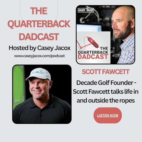 From Mini Tours To Mindful Fatherhood - Scott Fawcett - Founder, Decade Golf