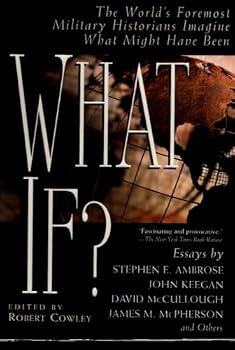 Paperback What If?: The World's Foremost Military Historians Imagine What Might Have Been Book