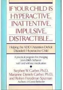 If Your Child Is Hyperactive, Inattentive, Impulsive, Distractible: Helping the ADD (Attention Deficit Disorder)/Hyperactive Child