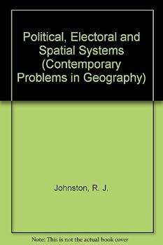 Political, Electoral, and Spatial Systems: An Essay in Political Geography