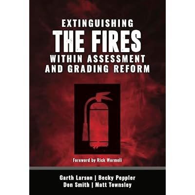 Extinguishing the Fires Within Assessment and Grading Reform