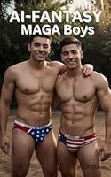 AI-Fantasy - MAGA Boys: Virtual Male Nudes: Erotic Photobook of Sexy Patriotic Men (AI-Fantasy - Virtual Male Nudes) B0DG33CVYD Book Cover