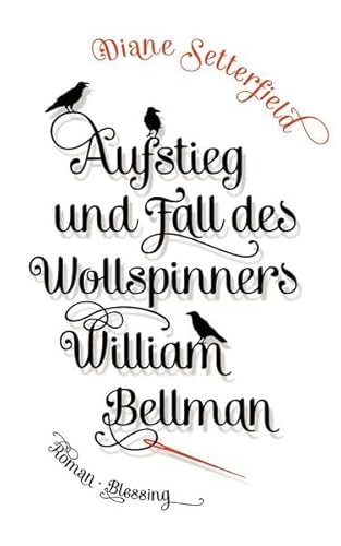 Aufstieg und Fall des Wollspinners William Bellman: Roman
