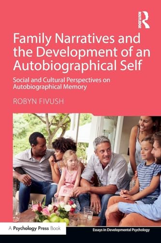 Family Narratives and the Development of an Autobiographical Self: Social and Cultural Perspectives on Autobiographical Memory (Essays in Developmental Psychology)